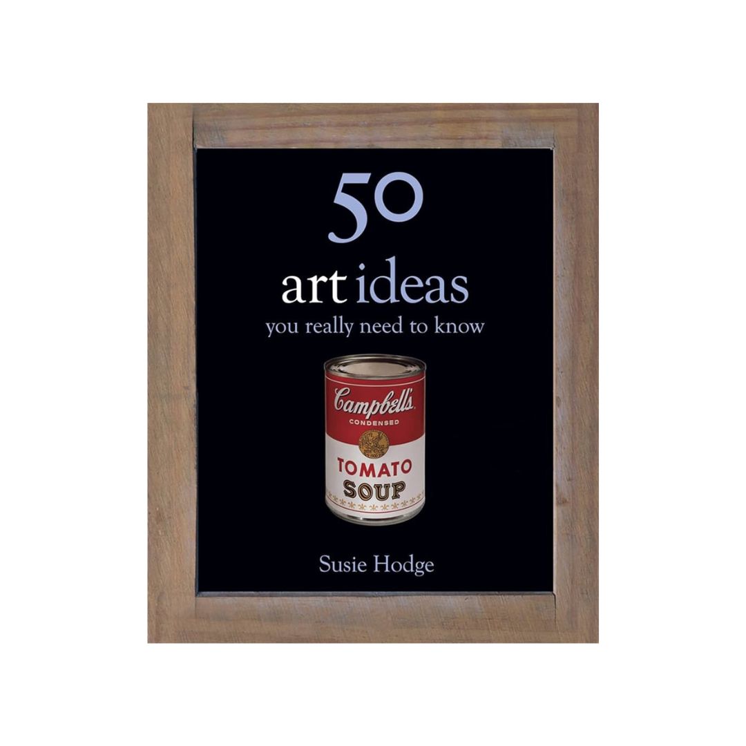 50 Art Ideas You Really Need to Know