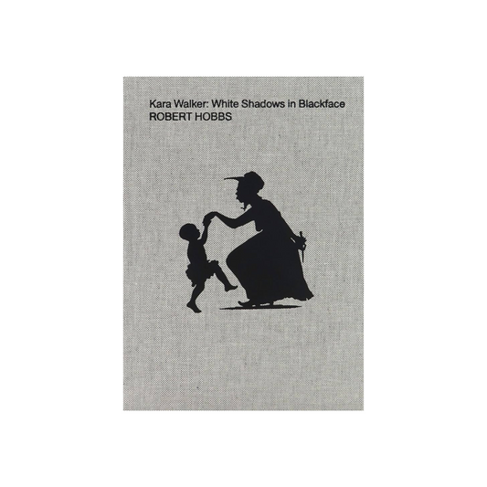 Kara Walker: White Shadows in Blackface